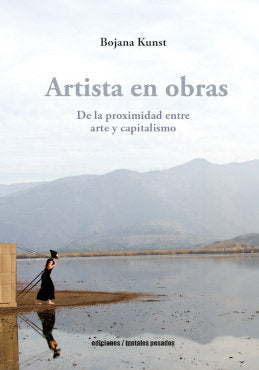 ARTISTA EN OBRAS, de BOJANA KUNST | portada del libro