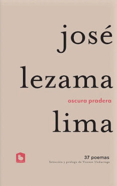 OSCURA PRADERA. 37 POEMAS, de JOSE LEZAMA LIMA | portada del libro