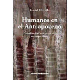HUMANOS EN EL ANTROPOCENO, de DANIEL CHERNILO | portada del libro