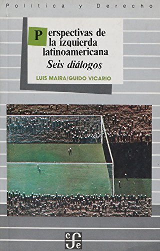 Perspectivas de la izquierda latinoamericana : seis diálogos, de MAIRA, LUIS Y GUIDO VICARIO | portada del libro