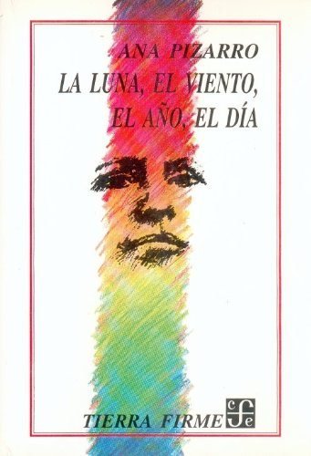 La luna, el viento, el año, el d¡a, de PIZARRO, ANA | portada del libro