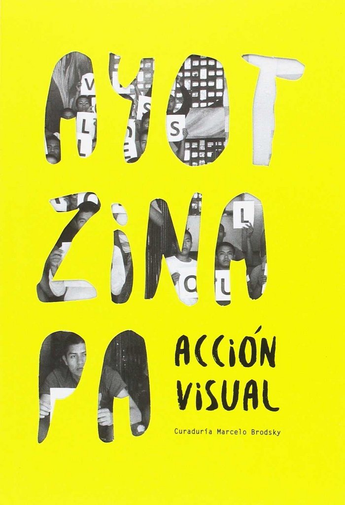 AYOTZINAPA. ACCION VISUAL, de BRODSKY, MARCELO | portada del libro