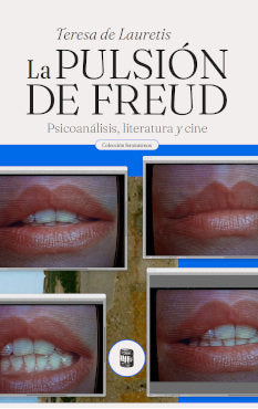 LA PULSION DE FREUD. PSICOANALISIS, LITERATURA Y CINE, de TERESA DE LAURETIS | portada del libro