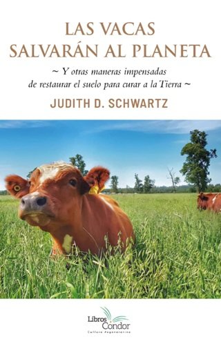 Las vacas salvaran al planeta, de Judith D Schwartz | portada del libro