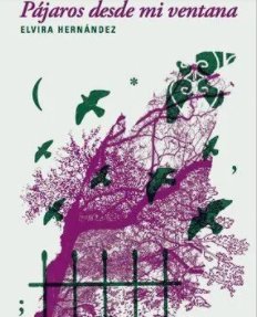 PAJAROS DESDE MI VENTANA, de ELVIRA HERNANDEZ | portada del libro