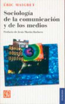 Sociolog¡a de la comunicación y de los medios, de MAIGRET, ERIC | portada del libro