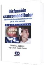 Disfunción craneomandibular. 2ª ed.Afección de los músculos masticatorios y ATM., de HORACIO O. MAGLIONE | portada del libro