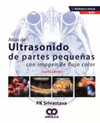 Atlas de ultrasonido de pequeñas partes con imagen de flujo color, de P. SRIVASTAVA | portada del libro