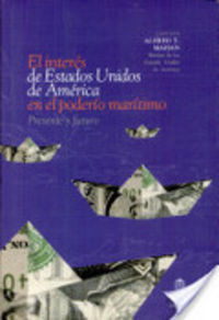 INTERES DE ESTADOS UNIDOS DE AMERICA EN EL PODERIO MARITIMO, de MAHAN | portada del libro