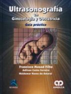 FILHO ULTRASONOGRAFIA EN GINECOLOGIA Y OBSTETRICIA GUIA P, de FRANCISCO MAUAD FILHO | portada del libro