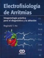 ELECTROFISIOLOGIA DE ARRITMIAS, de REGINALD T. HO | portada del libro