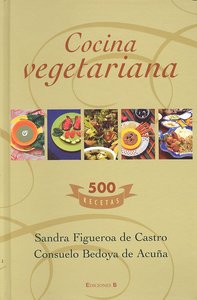 COCINA VEGETARIANA. 500 RECETAS, de FIGUEROA#BEDOYA | portada del libro