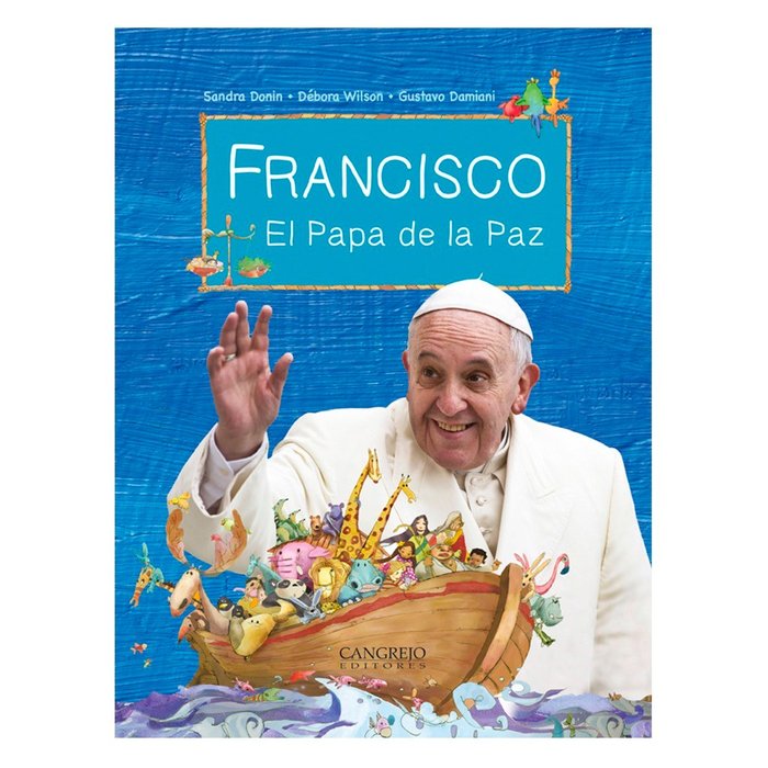 FRANCISCO EL PAPA DE LA PAZ, de -, Sandra Donin y Débora Wilson | portada del libro