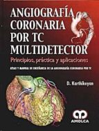 ANGIOGRAFIA CORONARIA POR TC MULTIDETECTOR. PRINCIPIOS, PRACTICA Y APL, de D. KARTHIKEYAN | portada del libro