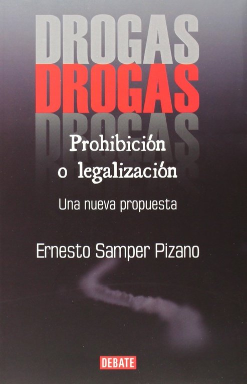 Drogas: prohibición o legalización, de Samper Pizano, Ernesto | portada del libro