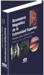CHUNG RESONANCIA MAGNETICA DE LA EXTREMIDAD SUPERIOR: HOMB, de CHRISTINE B. CHUNG | portada del libro