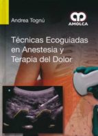 TECNICAS ECOGUIADAS EN ANESTESIA Y TERAPIA DEL DOLOR, de ANDREA TOGNU | portada del libro