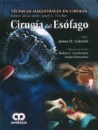 CIRUGIA DEL ESOFAGO TECNICAS MAGISTRALES DR J E FISCHER, de LUKETICH | portada del libro