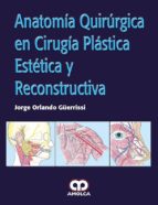 ANATOMIA QUIRURGICA CIRUGIA PLASTICA ESTETICA Y RECONSTRUCT, de J. GUERRISSI | portada del libro