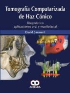 TOMOGRAFIA COMPUTARIZADA DE HAZ CONICO, de D. SARMENT | portada del libro