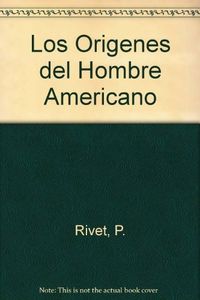 ORIGENES HOMBRE AMERICANO, de RIVET | portada del libro