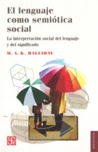 LENGUAJE COMO SEMIOTICA,EL, de M.A.K. HALLIDAY | portada del libro