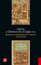 LIBROS Y LIBREROS SIGLO XV, de FRANCISCO FERNANDEZ DEL CASTILLO | portada del libro