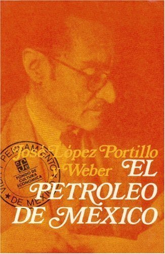 El petróleo de México : su importancia, sus problemas, de LOPEZ PORTILLO Y WEBER, JOSE | portada del libro