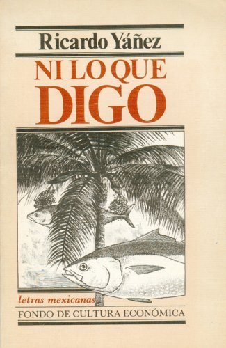 Ni lo que digo, de YAÑEZ, RICARDO | portada del libro