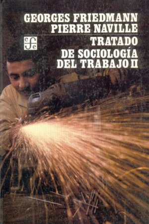 Tratado de sociolog¡a del trabajo, II, de FRIEDMANN, GEORGES Y PIERRE NAVILLE | portada del libro