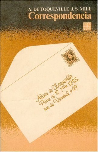 Correspondencia, de TOCQUEVILLE, ALEXIS DE Y JOHN STUART MIL | portada del libro