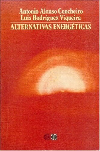 Alternativas energéticas, de ALONSO CONCHEIRO, ANTONIO Y LUIS RODRIGU | portada del libro