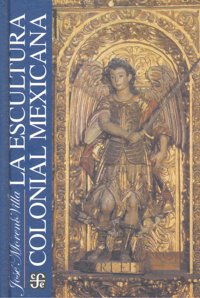 ESCULTURA COLONIAL MEXICANA,LA, de MORENO VILLA | portada del libro