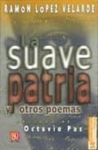 SUAVE PATRIA Y OTROS POEMAS, de RAMON LOPEZ VALARDE | portada del libro