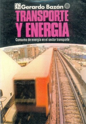 Transporte y energ¡a : Consumo de energ¡a en el sector transporte, de BAZAN, GERARDO | portada del libro