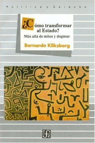 ¿Cómo transformar al Estado? : más allá de mitos y dogmas, de KLIKSBERG, BERNARDO | portada del libro