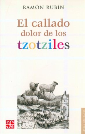 El callado dolor de los tzotziles, de RUBIN, RAMON | portada del libro