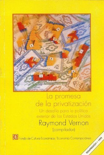 La promesa de la privatización : un desaf¡o para la pol¡tica exterior de los Estados Unidos, de VERNON, RAYMOND (COMP.) | por