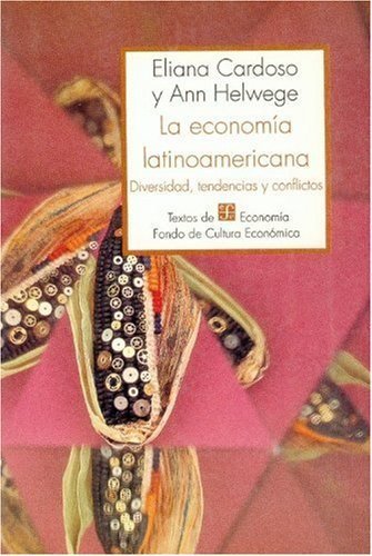 La econom¡a latinoamericana : diversidad, tendencias y conflictos, de CARDOSO, ELIANA Y ANN HELWEGE | portada del libro