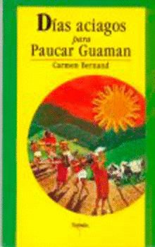 D¡as aciagos para Paucar Guaman : (crónica de un cacique en tiempos del Inca Huyna Capac), de BERNAND, CARMEN | portada del l