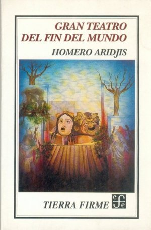 Gran teatro del fin del mundo, de ARIDJIS, HOMERO | portada del libro