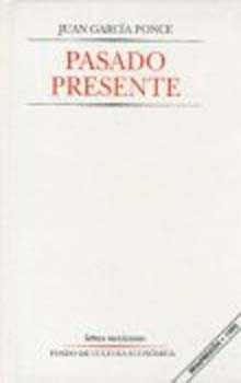 Pasado presente, de GARCIA PONCE, JUAN | portada del libro