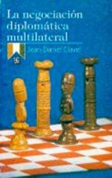 La negociación diplomática multilateral, de CLAVEL, JEAN-DANIEL | portada del libro