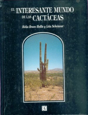 El interesante mundo de las cactáceas, de BRAVO HOLLIS, HELIA Y LEIA SCHEINVAR | portada del libro