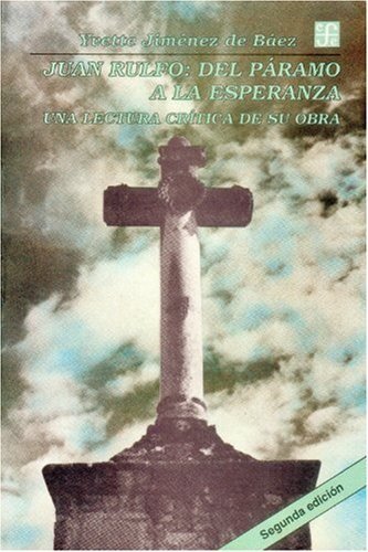 Juan Rulfo : del Páramo a la esperanza : Una lectura cr¡tica de su obra, de JIMENEZ DE BAEZ, YVETTE | portada del libro