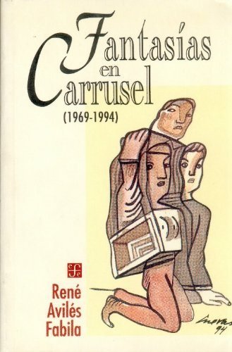 Fantas¡as en carrusel (1969-1994), de AVILES FABILA, RENE | portada del libro