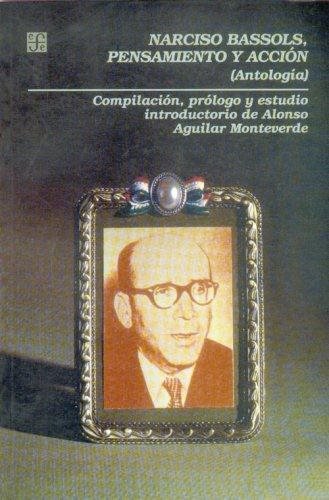 Narciso Bassols, pensamiento y acción : (Antolog¡a), de AGUILAR MONTEVERDE, ALONSO (COMP.) | portada del libro