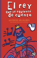 REY QUE SE EQUIVOCO DE CUENTO-GRANADOS, de J. ANTONIO GRANADOS | portada del libro