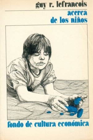 Acerca de los niños : una introducción al desarrollo del niño, de LEFRANÇOIS, GUY R. | portada del libro