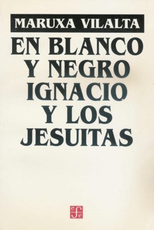 En blanco y negro : Ignacio y los jesuitas : Obra en 12 cuadros, de VILALTA, MARUXA | portada del libro